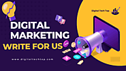 Write for Us – Digital Marketing, SEO, SEM, PPC, Content Guest Posts