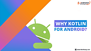 10 Reasons To Choose Kotlin For Your Android App Development