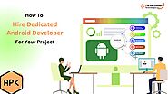 How To Hire Dedicated Android Developer For Your Project | HKInfoway Technologies