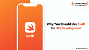 8 Reasons Why You Should Use Swift for iOS Development
