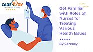 Get Familiar with Roles of Nurses for Treating Various Health Issues