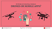 Future of Digital World: Drones or Mobile Apps?