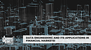Data Engineering and its Applications in Financial Markets!