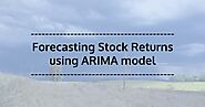 Using ARIMA Model for Forecasting Stock Returns