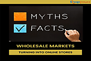 Myths vs. Reality of Wholesale Markets turning into Digital stores – Shopyourz