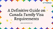 A Definitive Guide on Canada Family Visa Requirements