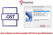 Convert Inaccessible OST File into PST to open and view it in MS Outlook