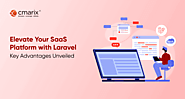 Advantages of Choosing Laravel for Developing Saas Business Apps