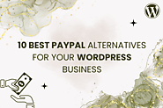 10 Best PayPal Alternatives for Your WordPress Business