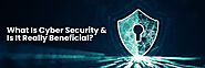 What Is Cyber Security and Is It Really Beneficial? - F60 Host Support
