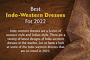 Best Indo Western Dresses to try in 2022 Infographic