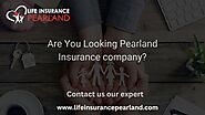 Are you looking for Life Insurance in Pearland Tx?