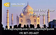 Taj Mahal Day Tour from Delhi - Agra Taj Trip