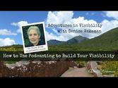 Adventures in Visibility | How to Use Podcasting to Build Your Visibility