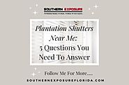 Plantation Shutters Near Me: 5 Questions You Need To Answer