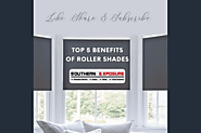 What Are The Benefits of Roller Shades?