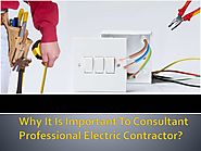 Why It Is Important To Consultant Professional Electric Contractor?