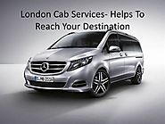 London Cab Services- Helps to Reach Your Destination