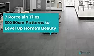 Patterns of Porcelain Tiles 30X60cm (12x24) for Home - Neelson Tiles