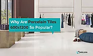 Qualities That Make Porcelain Tiles 600x1200 Popular - Neelson Tiles