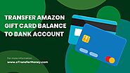 How to Transfer Amazon Gift Card Balance to Bank Account?