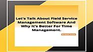 Why Field Service Management Software is a Key to Better Time Management? by genicteams - Issuu