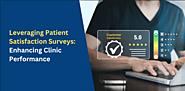 Leveraging Patient Satisfaction Surveys: Enhancing Clinic Performance