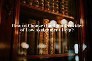 Everything You Need to Know About Law Assignment Help and How to Choose the Right Provider - Hit News 360