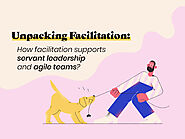 Learn how facilitation can create leadership and nimble your operations
