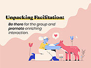 How does facilitation help in increasing interaction in a group?