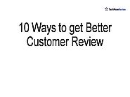 10 Ways to Get Better Customer Review |authorSTREAM