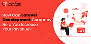 How Can Laravel Development Company Help You Increase Your Revenue?