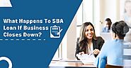What Happens To SBA Loan If Business Closes Down?