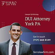 Best DUI Attorney York PA | Ferro Law Firm