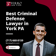 Best Criminal Defense Lawyer in York PA | Ferro Law Firm