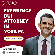 Experience DUI Attorney In York PA | You Can Rely On