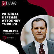 Experience Criminal Defense Attorney In York PA | You Can Rely On