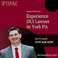 Experience DUI Lawyer In York PA | Ferro Law Firm