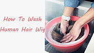 How To Wash A Human Hair Wig