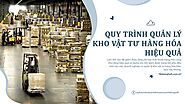 Quy trình quản lý kho vật tư hàng hóa hiệu quả