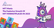 NFT Mania - The Explosive Growth of NFT Marketplaces in 2023