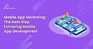 Mobile App Marketing: The Next Step Following Mobile App Development