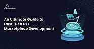 An Ultimate Guide to Next-Gen NFT Marketplace Development