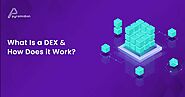 What Is a DEX & How Does it Work?