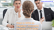 4 Steps to Write an Engaging + Successful Engineer CV in Dubai