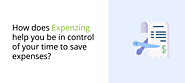 How does Expenzing help you be in control of your time to save expenses?