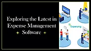 Exploring the Latest in Expense Management Software