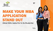 Make Your MBA Application Stand Out (What SOIL looks For In Its Students)
