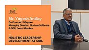 Mr. Yogesh Andlay, Co-Founder, INSquare & SOIL Board Member on Leadership Development at SOIL