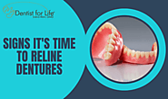 How Do You Know When It’s Time to Reline Dentures? - My Dentist for Life